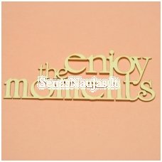 Chipboards ENJOY THE MOMENTS, 1 piece